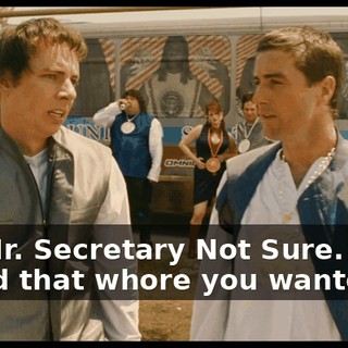 Yo, Mr. Secretary Not Sure. They found that whore you wanted.
