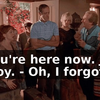 - You're here now. Just enjoy. - Oh, I forgot.