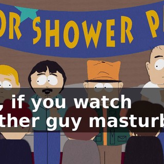 Hey, if you watch another guy masturbate