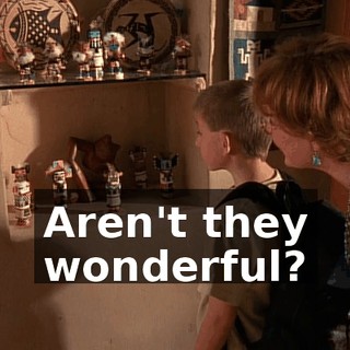 Aren't they wonderful?