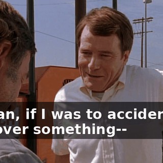 I mean, if I was to accidentally run over something--