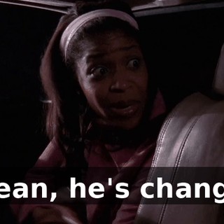I mean, he's changed.