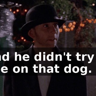 And he didn't try to pee on that dog.
