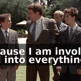 because I am involved and into everything
