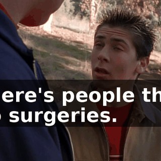 There's people that do surgeries.