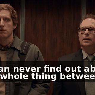 Liz can never find out about that whole thing between us.