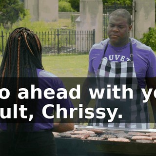 - Go ahead with your insult, Chrissy.