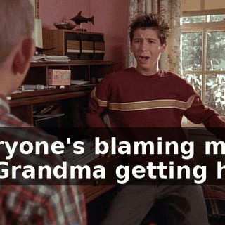 Everyone's blaming me for Grandma getting hurt,