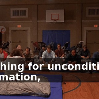 reaching for unconditional affirmation,