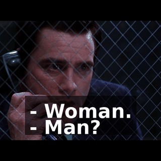- Woman. - Man?