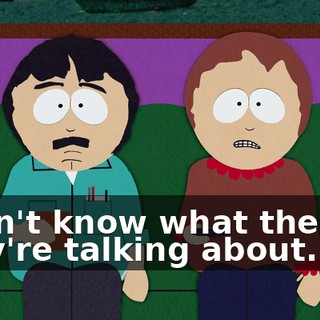 I don't know what the hell they're talking about.