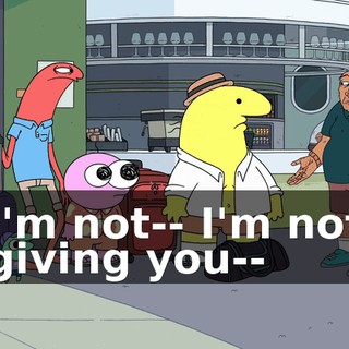 I'm not-- I'm not giving you--