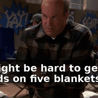 It might be hard to get my hands on five blankets.