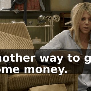 another way to get some money.