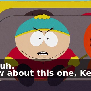 Nuh-uh. - How about this one, Kenny?