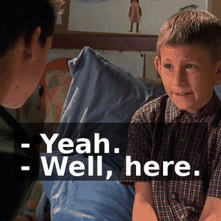 - Yeah. - Well, here.