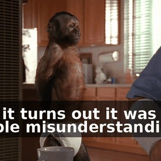 And it turns out it was all a simple misunderstanding.