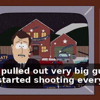 then pulled out very big guns and started shooting everyone.