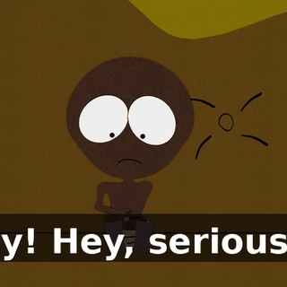 Hey! Hey, seriously!