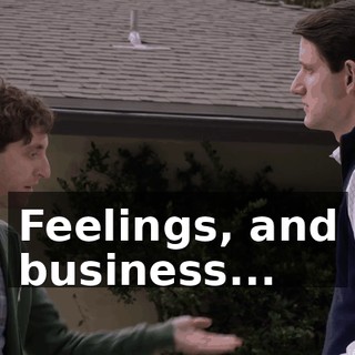 Feelings, and business...