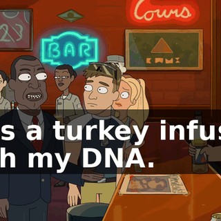 He's a turkey infused with my DNA.