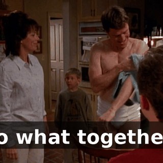 Do what together?