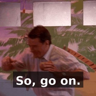 So, go on.