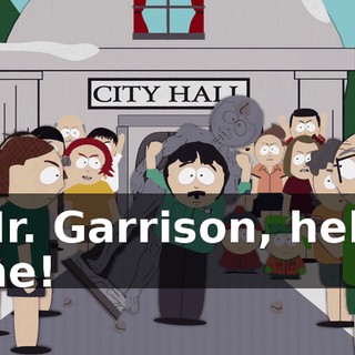 Mr. Garrison, help me!