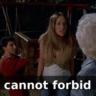 You cannot forbid me.