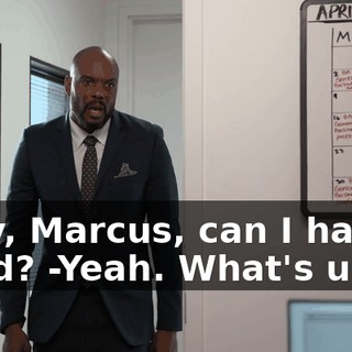 -Hey, Marcus, can I have a word? -Yeah. What's up?