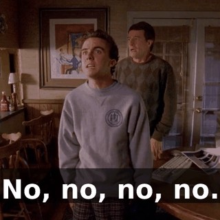 No, no, no, no.