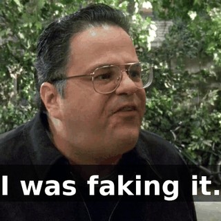 I was faking it.