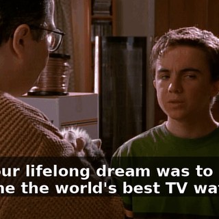 So, your lifelong dream was to become the world's best TV watcher?