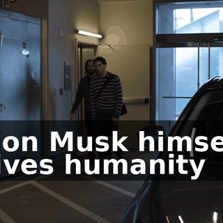 Elon Musk himself gives humanity