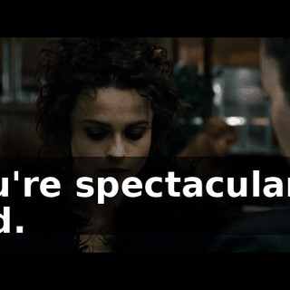 you're spectacular in bed.