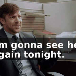 I'm gonna see her again tonight.