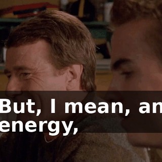 But, I mean, an energy,
