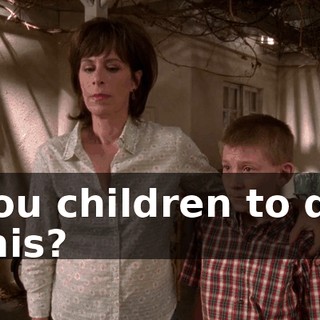 you children to do this?