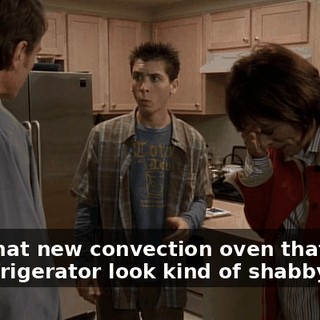 I got that new convection oven that made the refrigerator look kind of shabby.