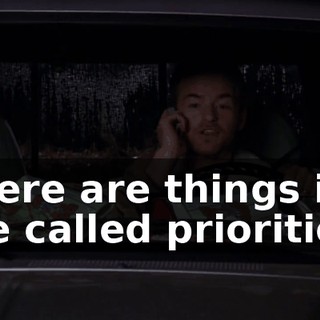 There are things in life called priorities,