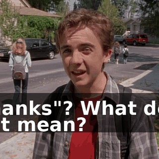 "Thanks"? What does that mean?