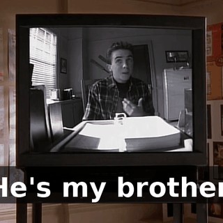 He's my brother.