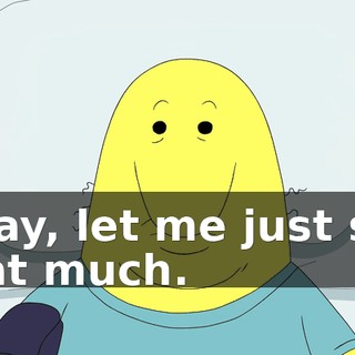 Okay, let me just say that much.