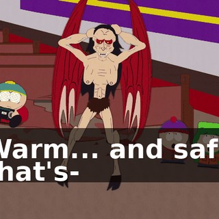 ♪ Warm... and safe that's-♪♪