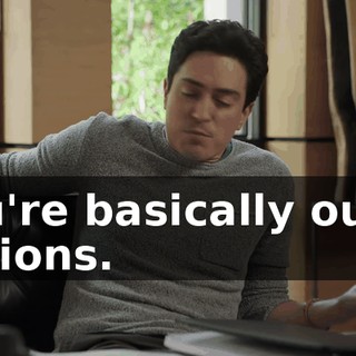 you're basically outta options.