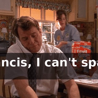 Francis, I can't spare $50.