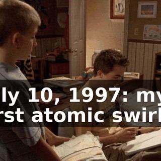 July 10, 1997: my first atomic swirly.