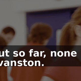 But so far, none in Evanston.
