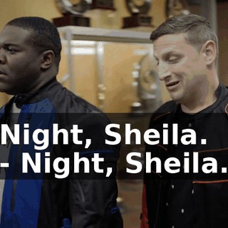 Night, Sheila. - Night, Sheila.