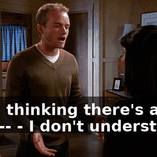 - I'm thinking there's a side-- - I don't understand.